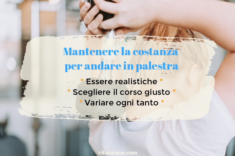 Mantenere la costanza per andare in palestra by vitaincasa (1).jpg