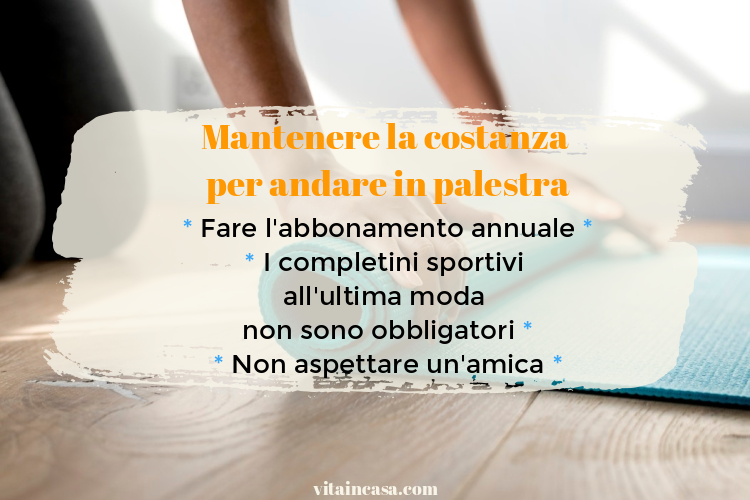 Mantenere la costanza per andare in palestra by vitaincasa.jpg