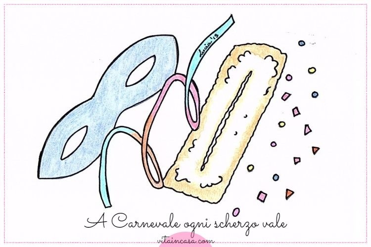 A Carnevale ogni scherzo vale by vitaincasa blog