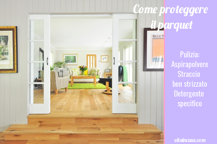 Come proteggere il parquet pulizia by vitaincasa.jpg