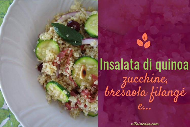 Insalata di quinoa zucchine bresaola filangé by vitaincasa (1)