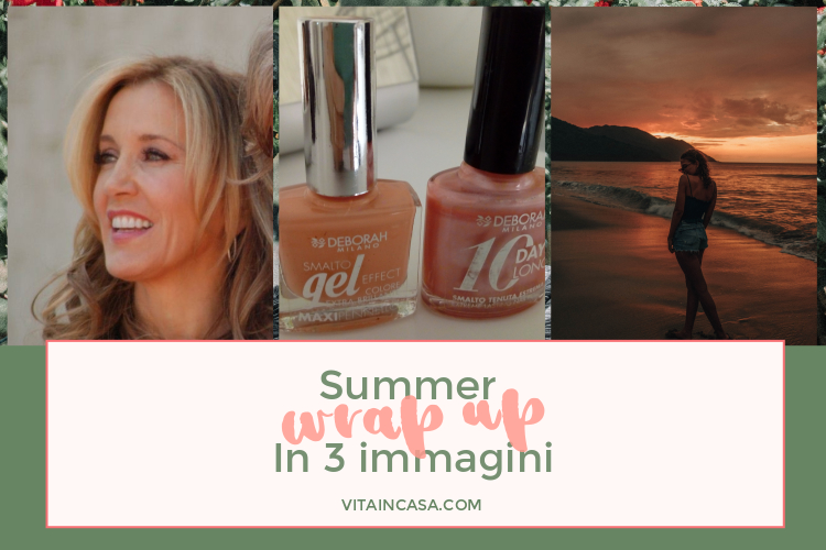 Summer wrap up in 3 immagini by vitaincasa.jpg
