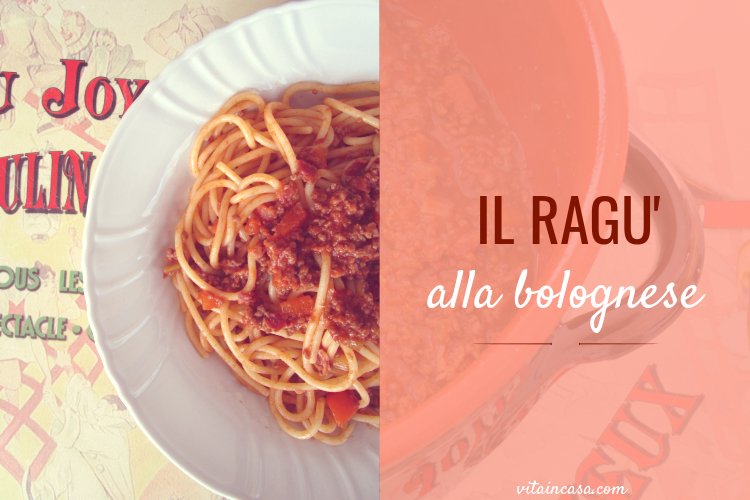 Il ragù alla bolognese by vitaincasa 1