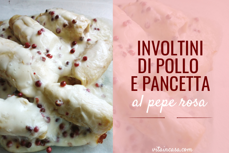Involtini di pollo e pancetta al pepe rosa