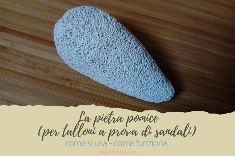 La pietra pomice come si usa come funziona by vitaincasa