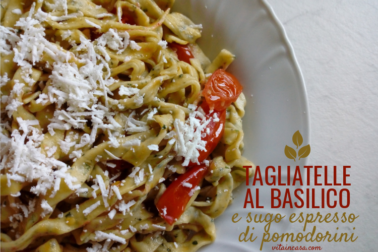 Tagliatelle al basilico e sugo espresso di pomodorini by vitaincasa (1)