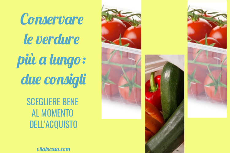 Conservare le verdure più a lungo lacquisto by vitaincasa
