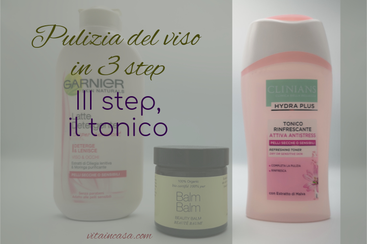 Pulizia del viso in 3 step il tonico by vitaincasa
