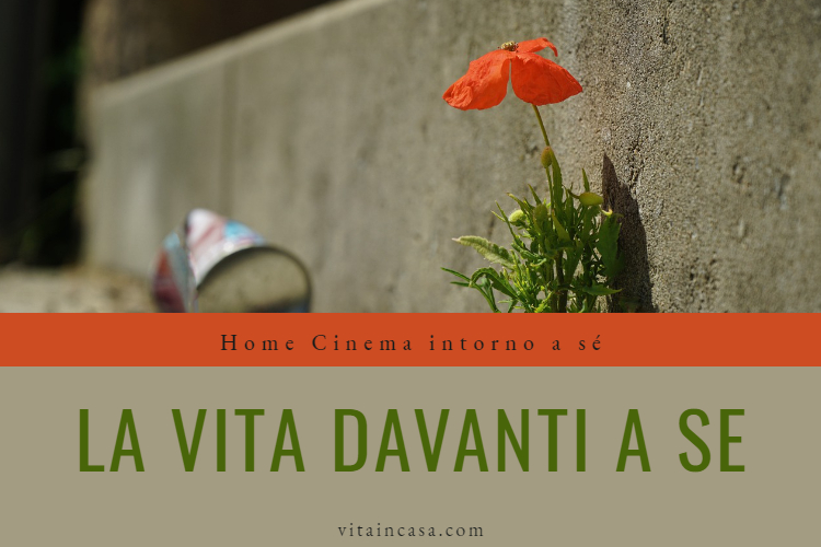 La vita davanti a se, home cinema intorno a se by vitaincasa