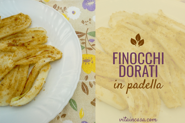 Finocchi dorati in padella by vitaincasa.com
