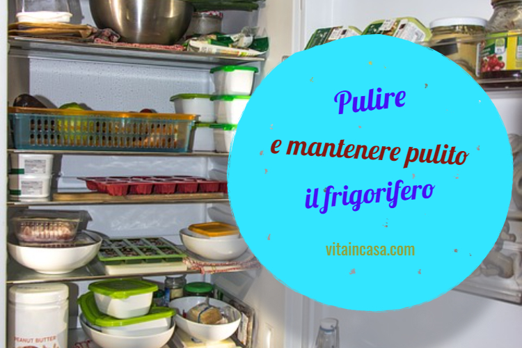 Pulire e mantenere pulito il frigorifero by vitaincasa (1)