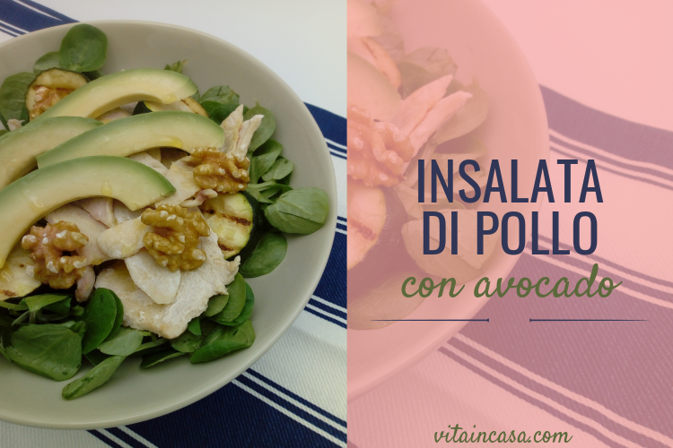 Insalata di pollo con avocado by vitaincasa L
