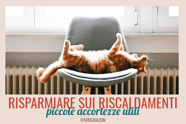 Risparmiare sui riscaldamenti_ piccole accortezze utili by vitaincasa by vitaincasa