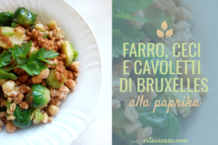 Farro, ceci e cavoletti di Bruxelles alla paprika by vitaincasa