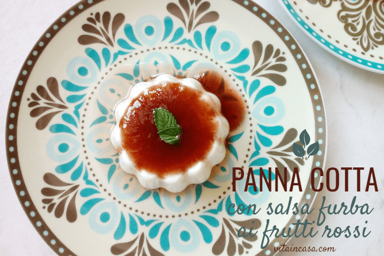 Panna cotta con salsa furba ai frutti rossi