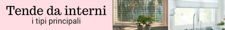 2 tende da interni i tipi principali by vitaincasa