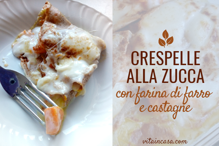 Crespelle alla zucca con farina di farro e castagne by vitaincasa