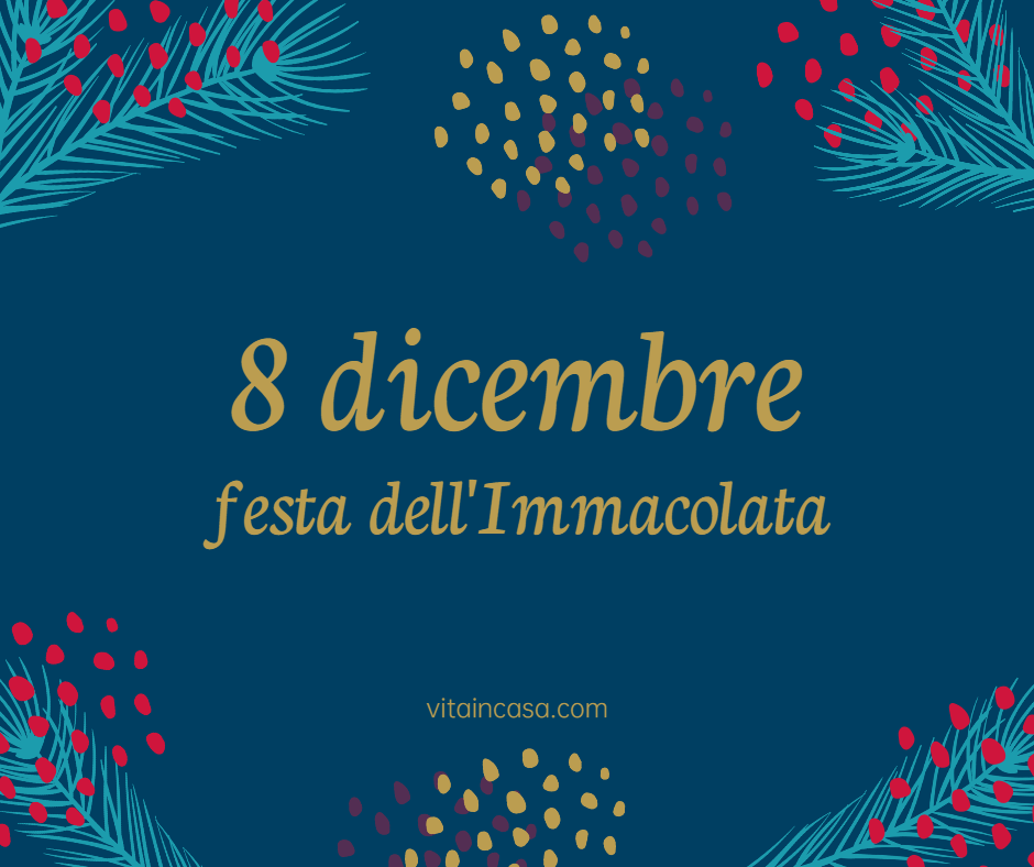 8 dicembre festa dell'Immacolata by vitaincasa