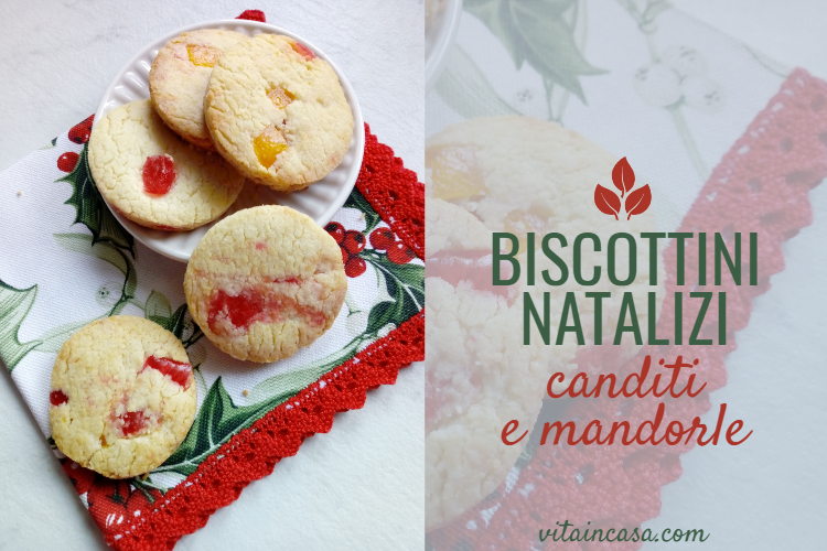 Biscottini natalizi canditi e mandorle by vitaincasa