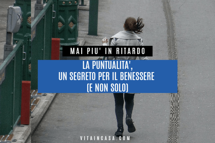 La puntualit, un segreto per il benessere e non solo by vitaincasa - copy (1)