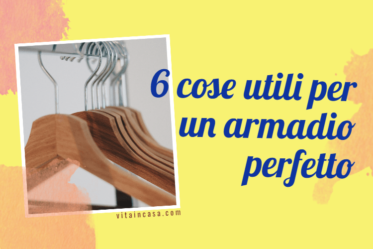 6 cose utili per un guardaroba perfetto by vitaincasa (1)