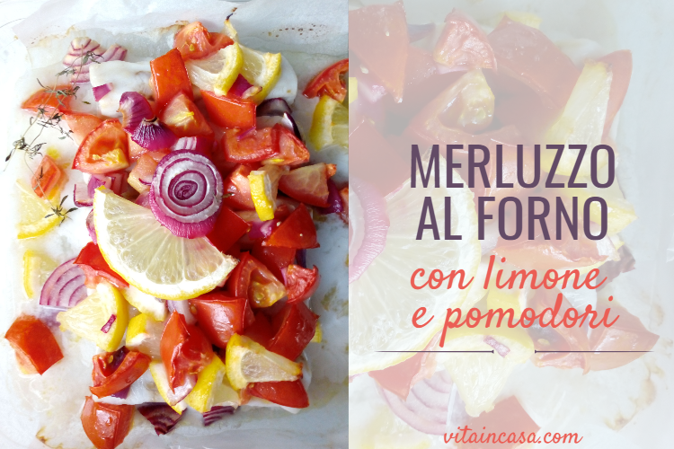 Merluzzo al forno con limone e pomodori by vitaincasa