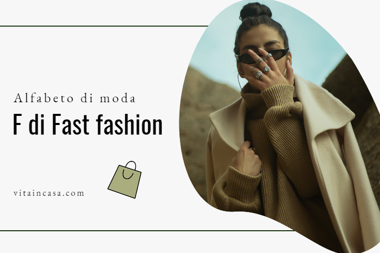 Alfabeto di moda_ F di Fast fashion by vitaincasa