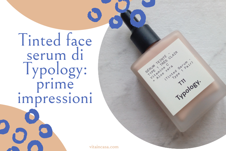 Tinted face serum di Typology prime impressioni by vitaincasa