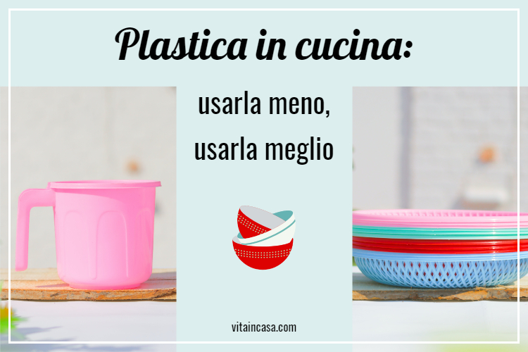 Plastica in cucina_ usarla meno, usarla meglio by vitaincasa (1)