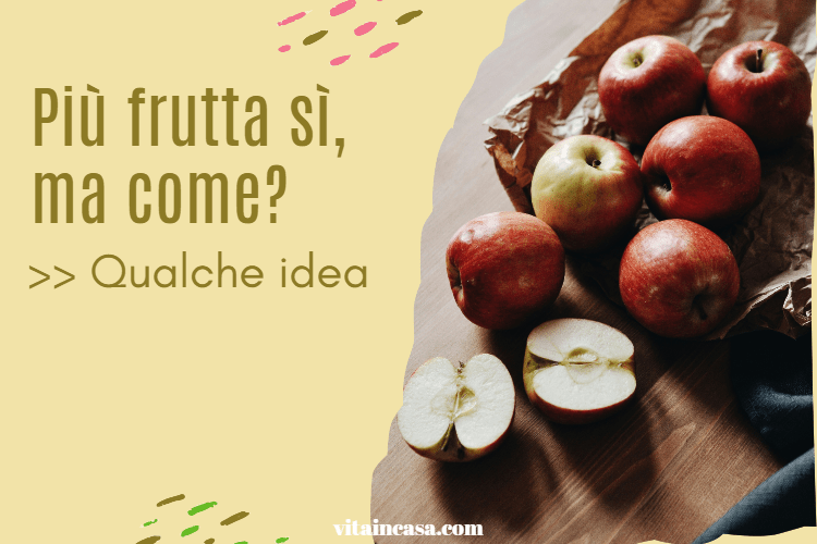 Più frutta sì, ma come - qualche idea by vitaincasa (1)