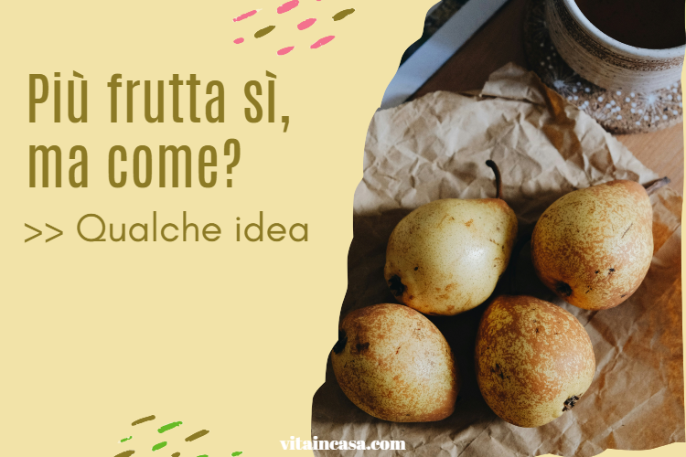 Più frutta sì, ma come - qualche idea by vitaincasa - copy