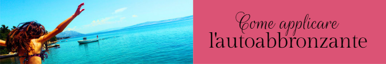 Come applicare l'autoabbronzante by vitaincasa