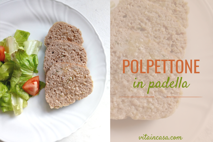 Polpettone in padella by vitaincasa (2)